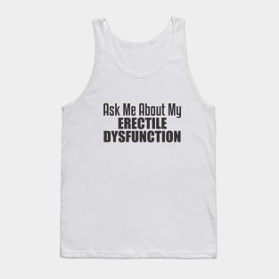 Ask About my Erectile Dysfunction Tank Top